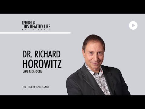 Episode 50 - Dr Richard Horowitz - Unraveling Lyme:MSIDS, Dapsone, and the Future of Chronic Illness