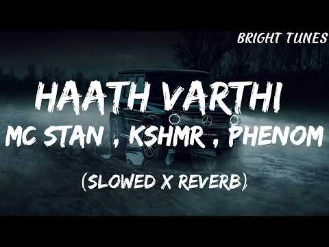 MC Stan - Haath Varthi (Slowed x Reverb) || KSHMR || || PHENOM ||