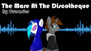 The Mare At The Discotheque - Crusader! (Vinyl Scratch Fan Song)
