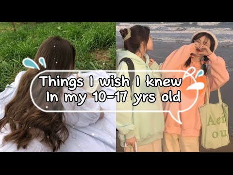 Things I wish i knew in my 10 - 17 yrs of age.HELPFUL TIPS💖🌸✨