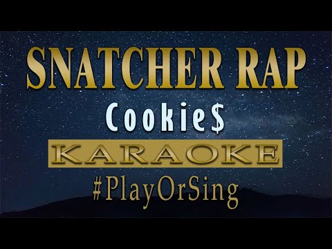 Snatcher Rap - Cookie$ (KARAOKE VERSION)