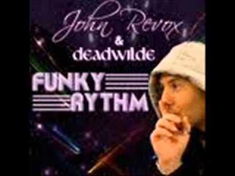 John Revox and Deadwilde - Funky Rythm (original mix).wmv
