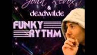 John Revox and Deadwilde - Funky Rythm (original mix).wmv