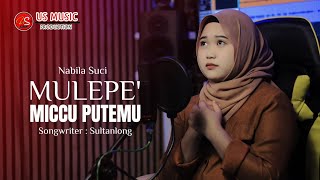 Download lagu [TERBARU] MULEPE' MICCU PUTEMU - Voc. Nabila Suci - Cipt. Sultanlong (Cover    Lyric) mp3