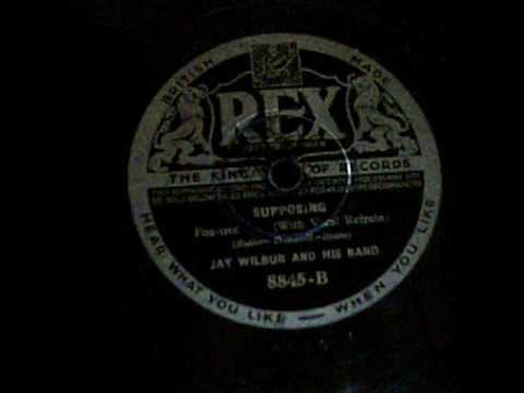 Supposing. Jay Wilbur. London 1936.wmv