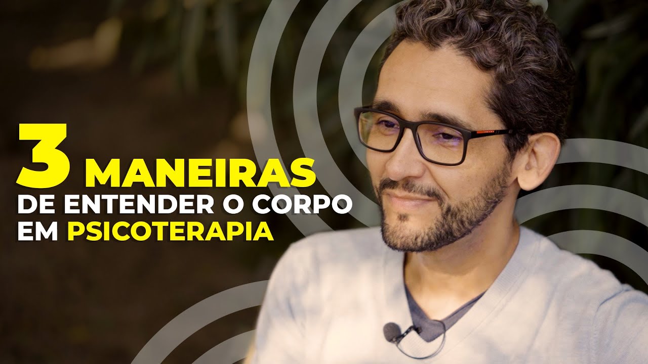 Entenda por quê trazer o corpo para psicoterapia é tão importante