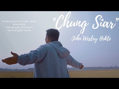 John Wesley Hekte - Chung Sîar | Official Music Video |