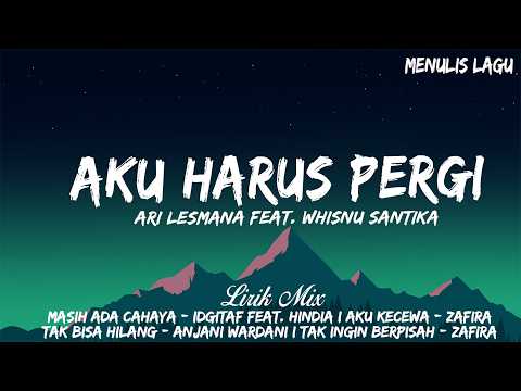 Aku Harus Pergi - Ari Lesmana feat. Whisnu Santika [Mix] Masih Ada Cahaya (Lirik) Viral di Tiktok