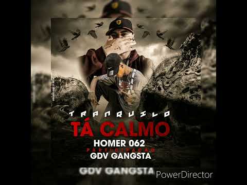 homer 062 feat GDV Gangsta - tranquilo tá calmo ( prod mente vazia).