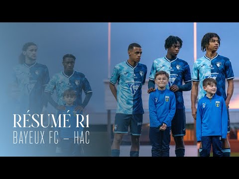 ⚽️ Résumé R1 : BAYEUX - HAC (2-0)