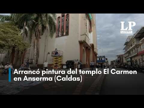 Arrancó pintura del templo El Carmen en Anserma (Caldas)