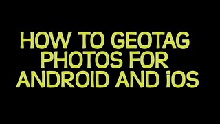 How to Geotag Photos (For Android and iOS)