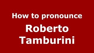 How to pronounce Roberto Tamburini
