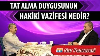 Risale-i Nur Müzakereleri - Tat alma duygusunun hakiki vazifesi nedir?