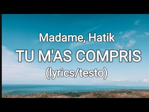Madame, Hatik - TU M'AS COMPRIS (lyrics/testo)