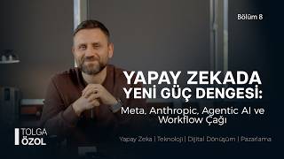 Yapay Zekada Yeni Güç Dengesi: Meta, Anthropic, Agentic AI ve Workflow