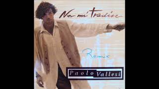 PAOLO VALLESI   Non mi tradire remix 1994