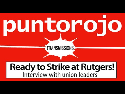 Ready to Strike at Rutgers! Puntorojo Magazine interviews Rutgers University union leaders.