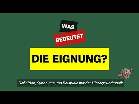 Was bedeutet 'die Eignung'? | Definition, Synonyme und Beispiele