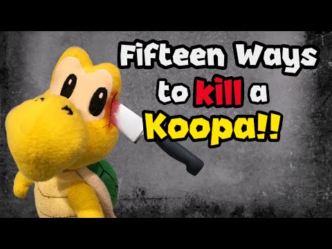 Fifteen Ways to Kill a Koopa!!