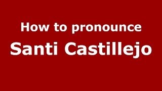 How to pronounce Santi Castillejo