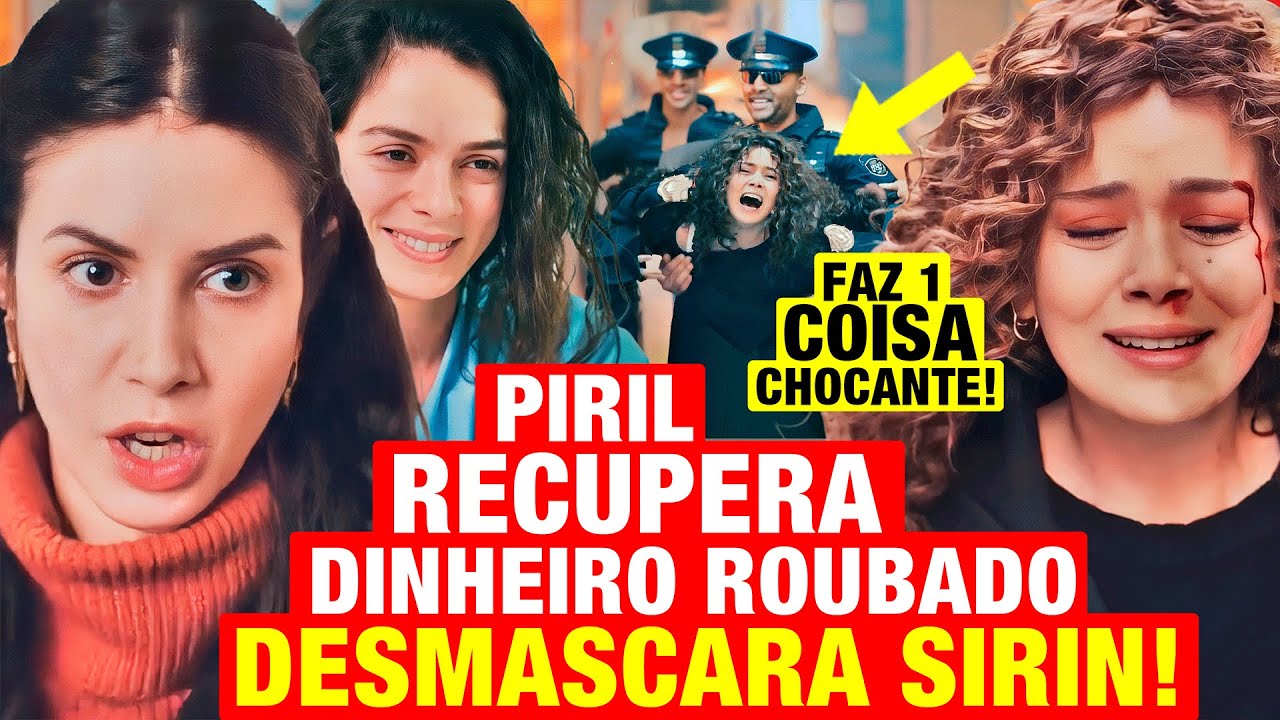 FORÇA DE MULHER - Piril RECUPERA DINHEIRO roubado, DESMASCARA Sirin e faz 1 COISA CHOCANTE a ela!