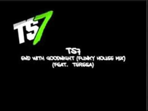 TS7 feat  Teresa   End With Goodnight