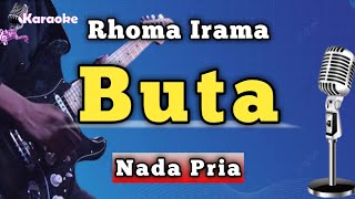 Download lagu BUTA - RHOMA IRAMA [ KARAOKE NADA PRIA ] mp3
