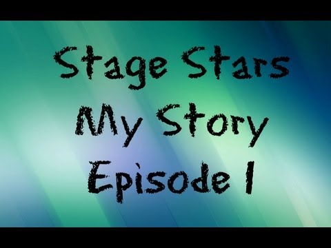 Stage Stars - My Story (Episode 1)
