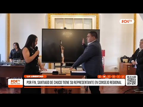 La Libertad: Santiago de Chuco por fin tiene su representante en el Consejo Regional