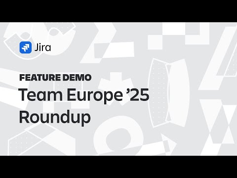 Roundup: All Jira releases from TEAM EU '25