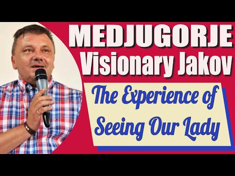Medjugorje Visionary Jakov on the Experience of Seeing Our Lady