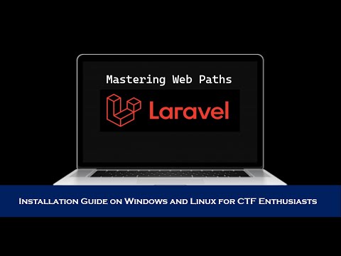 Mastering Web Paths in Laravel: Installation Guide on Windows and Linux for CTF Enthusiasts