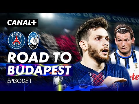 PSG / Atalanta - Soirée parfaite - EN ROUTE POUR BUDAPEST, Épisode 1