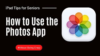iPad Tips for Seniors: How to Use Photos App