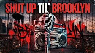 Shut Up til' Brooklyn