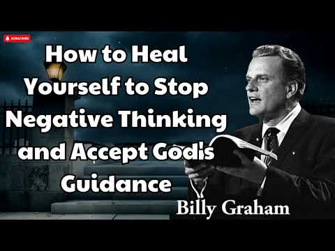 Billy Graham Sermon 2024 - How to Heal Yourself to Stop Negative Thinking and Accept God's Guidance