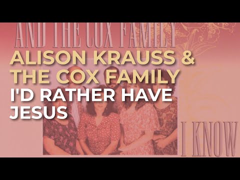 Alison Krauss & The Cox Family - I'd Rather Have Jesus (Official Audio)