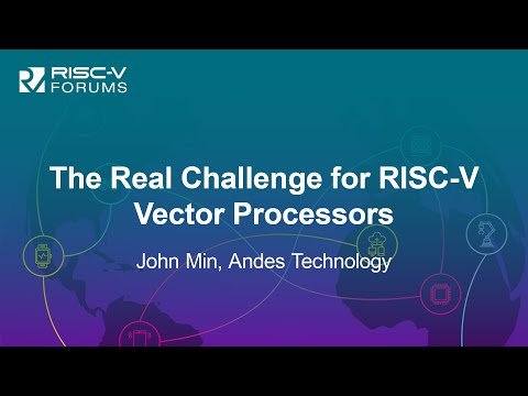 The Real Challenge for RISC-V Vector Processors - John Min, Andes Technology