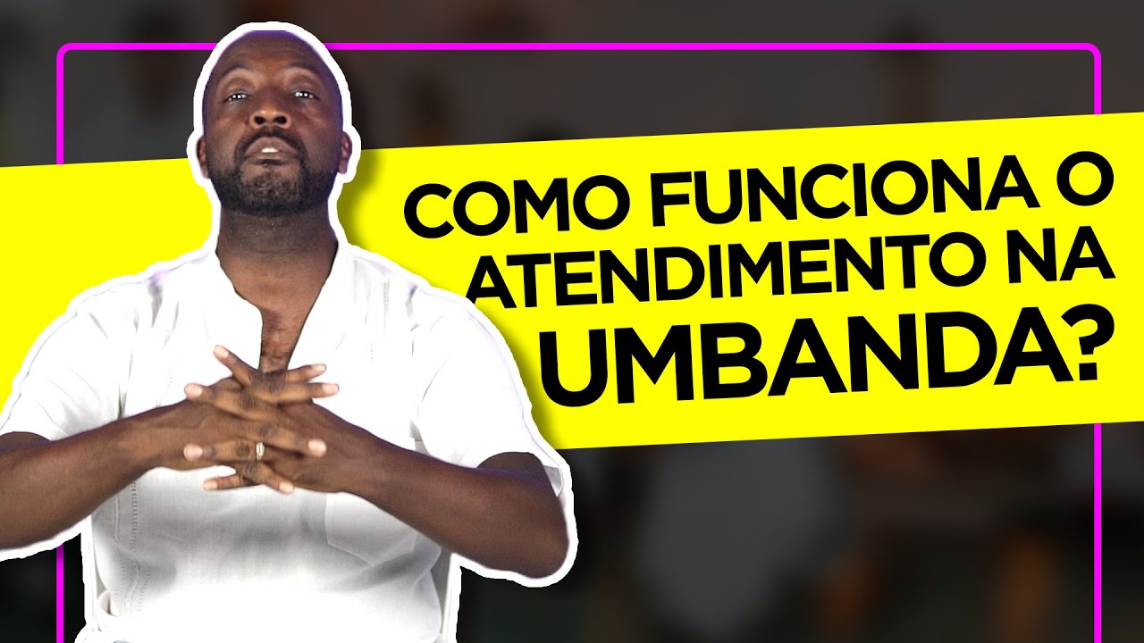Umbanda Eu Sinto | Como funciona o atendimento na Umbanda?