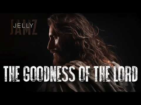 The Goodness of the Lord