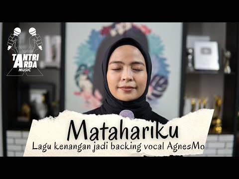 TANTRI ARDA - TANTRI jadi Backing Vocal Agnezmo versi Cover lagu MATAHARIKU