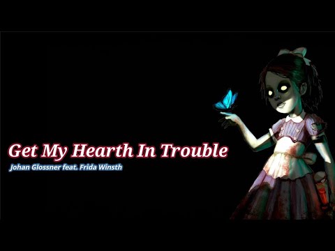 Get My Hearth In Trouble - Johan Glossner feat. Frida Winsth (Lyrics)