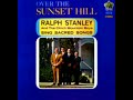 Over The Sunset Hill [1968] - Ralph Stanley And The Clinch Mountain Boys