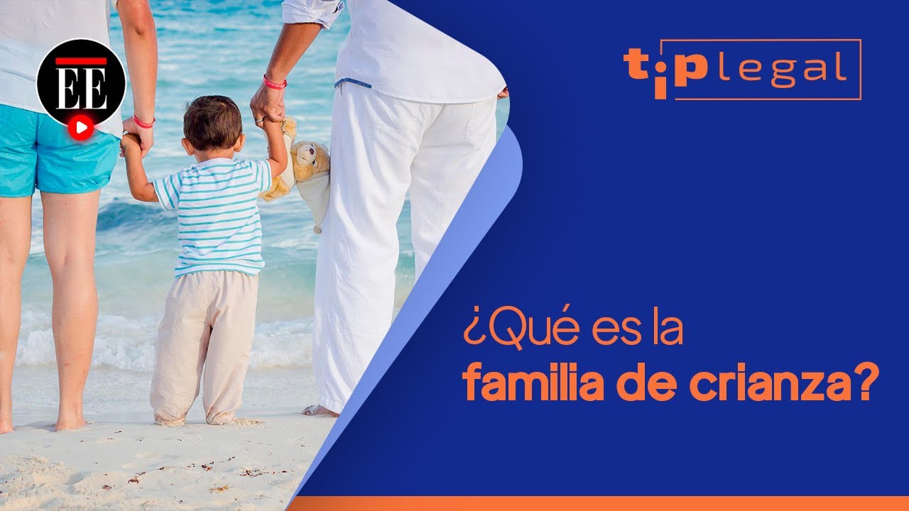 Familia de crianza: ¿Qué es y cuáles son sus fundamentos jurídicos | El Espectador