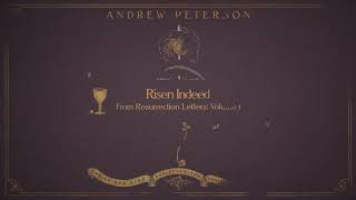 Andrew Peterson | Risen Indeed (Audio Video)