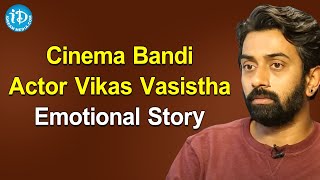 Cinema Bandi Movie Actor Vikas Vasistha Emotional Story | Talking Movies with iDream video