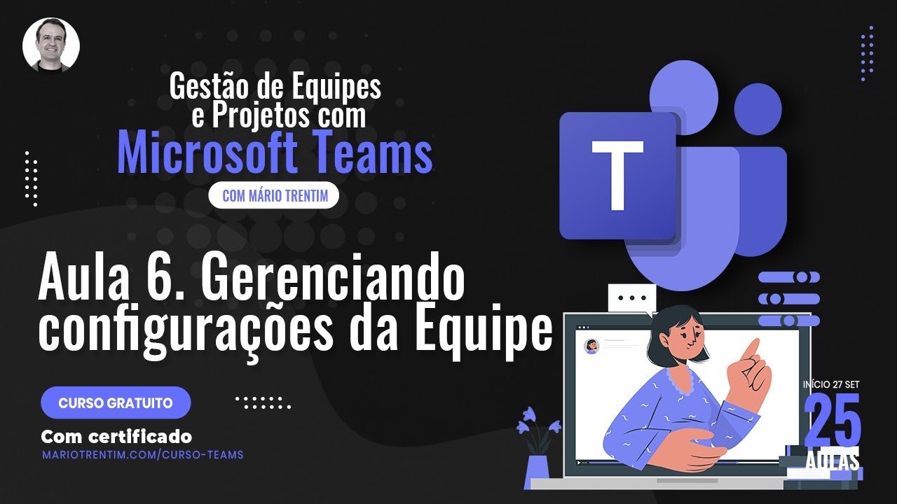 Aula 06 - Gerenciando configurações da Equipe no Microsoft Teams