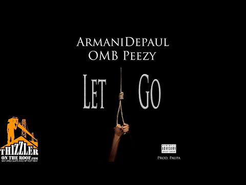 Armani Depaul ft. OMB Peezy - Let Go (Prod. Paupa) [Thizzler.com Exclusive]