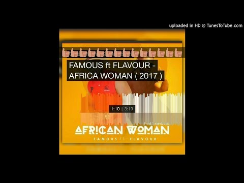 Famous ft Flavour - African Woman